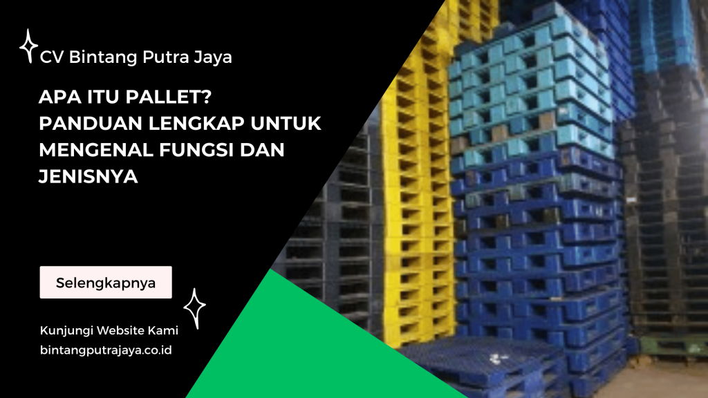 Apa Itu Pallet Panduan Lengkap untuk Mengenal Fungsi dan Jenisnya