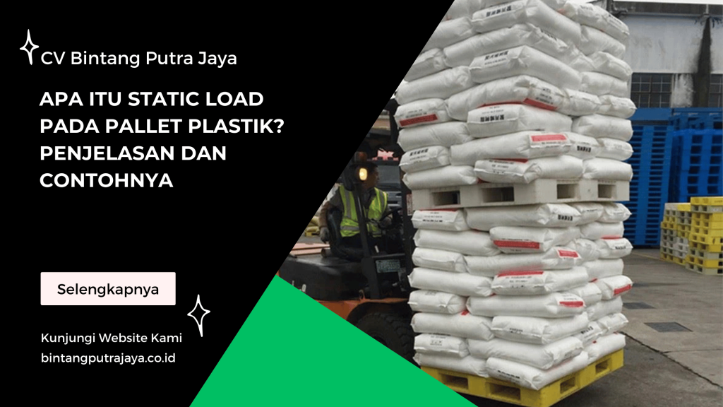 Apa Itu Static Load pada Pallet Plastik Penjelasan dan Contohnya