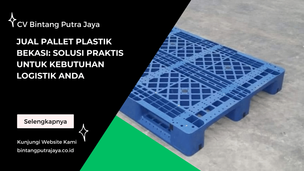 Jual Pallet Plastik Bekasi Solusi Praktis untuk Kebutuhan Logistik Anda