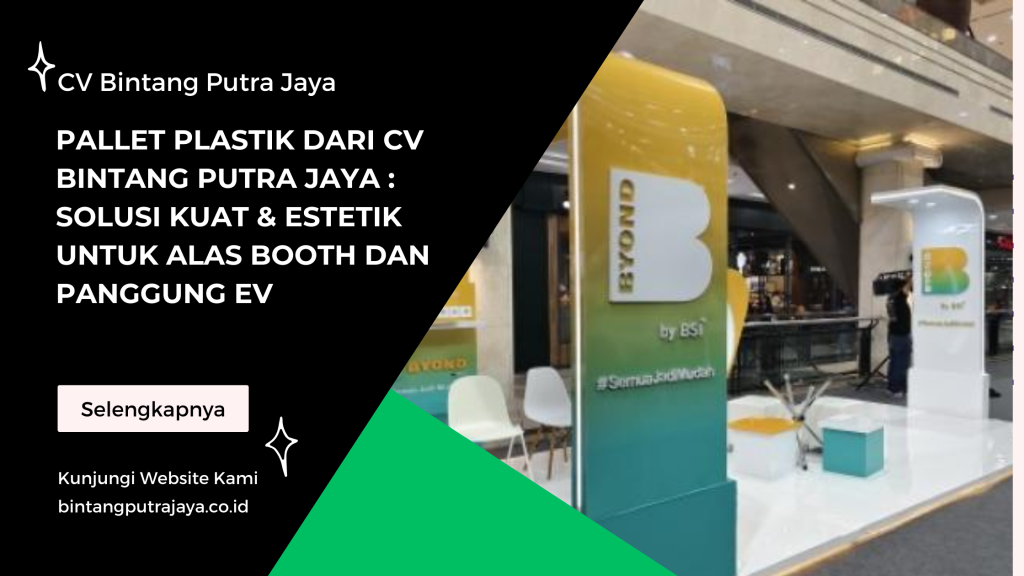 Pallet Plastik dari CV Bintang Putra Jaya Solusi Kuat & Estetik untuk Alas Booth dan Panggung Ev