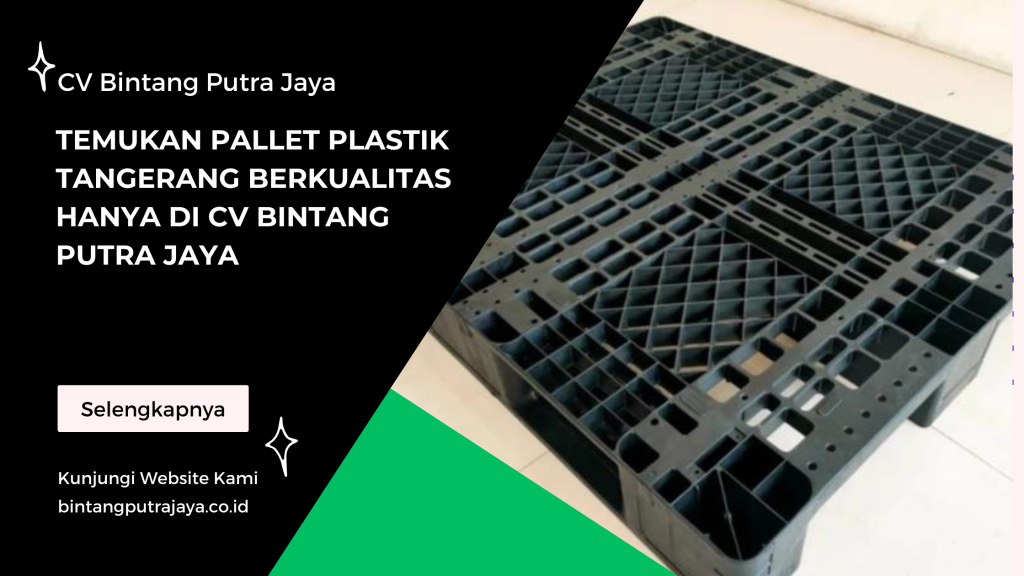 Temukan Pallet Plastik Tangerang Berkualitas Hanya di CV Bintang Putra Jaya