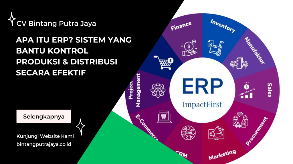 Apa Itu ERP_ Sistem yang Bantu Kontrol Produksi & Distribusi Secara Efektif