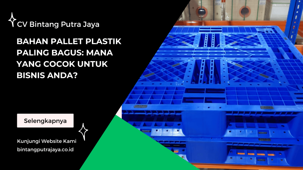 Bahan Pallet Plastik Paling Bagus_ Mana yang Cocok untuk Bisnis Anda