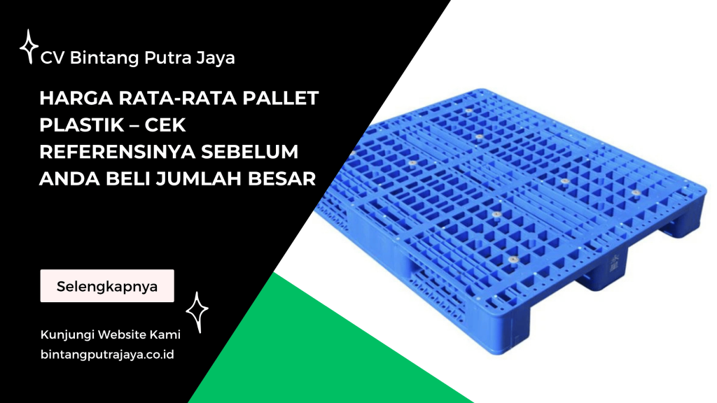 Harga Rata-Rata Pallet Plastik – Cek Referensinya Sebelum Anda Beli Jumlah Besar