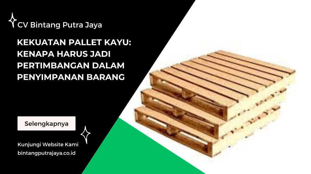 Kekuatan Pallet Kayu_ Kenapa Harus Jadi Pertimbangan dalam Penyimpanan Barang