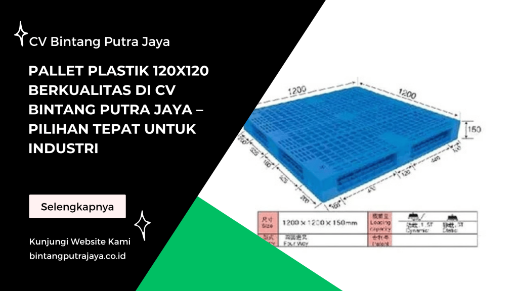 Pallet Plastik 120x120 Berkualitas di CV Bintang Putra Jaya – Pilihan Tepat untuk Industri