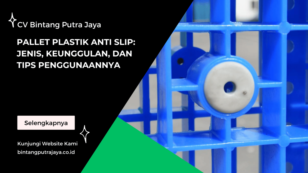 Pallet Plastik Anti Slip_ Jenis, Keunggulan, dan Tips Penggunaannya