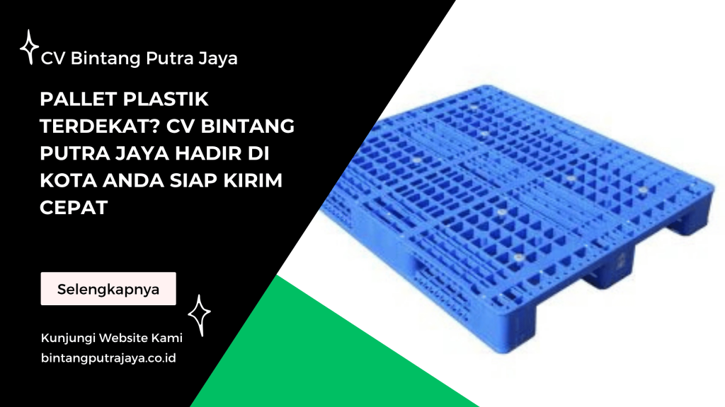 Pallet Plastik Terdekat_ CV Bintang Putra Jaya Hadir di Kota Anda Siap Kirim Cepat