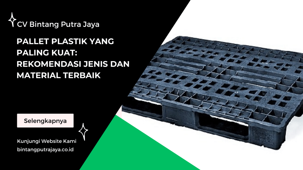 Pallet Plastik yang Paling Kuat_ Rekomendasi Jenis dan Material Terbaik