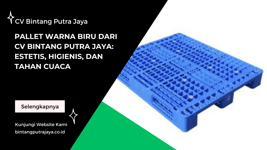 Pallet Warna Biru dari CV Bintang Putra Jaya_ Estetis, Higienis, dan Tahan Cuaca