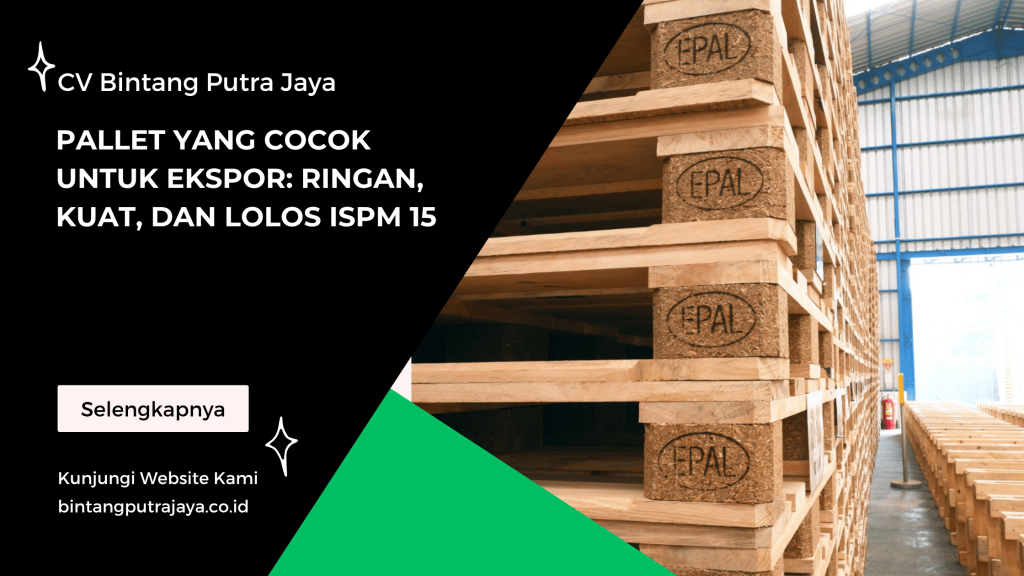 Pallet yang Cocok untuk Ekspor_ Ringan, Kuat, dan Lolos ISPM 15