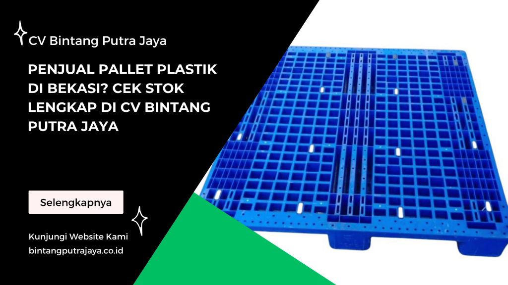 Penjual Pallet Plastik di Bekasi_ Cek Stok Lengkap di CV Bintang Putra Jaya