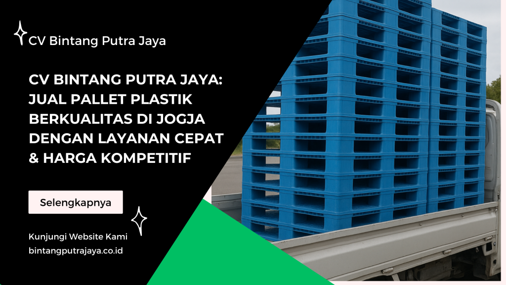 CV Bintang Putra Jaya_ Jual Pallet Plastik Berkualitas di Jogja dengan Layanan Cepat & Harga Kompetitif