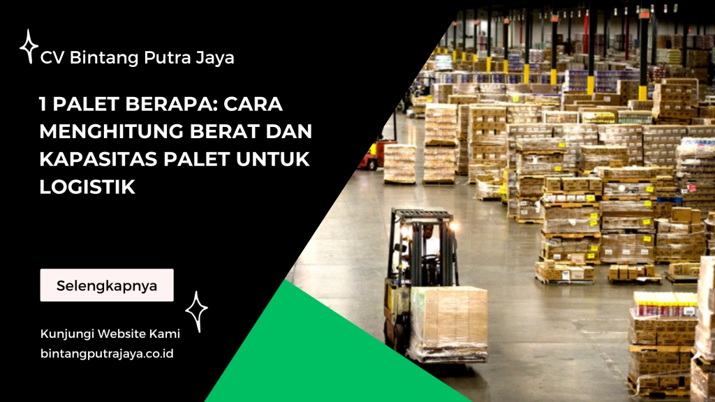 1 Palet Berapa: Cara Menghitung Berat dan Kapasitas Palet untuk Logistik