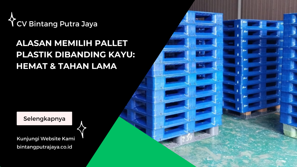 Alasan Memilih Pallet Plastik Dibanding Kayu: Hemat & Tahan Lama