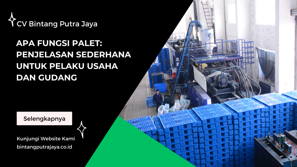 Apa Fungsi Palet: Penjelasan Sederhana untuk Pelaku Usaha dan Gudang