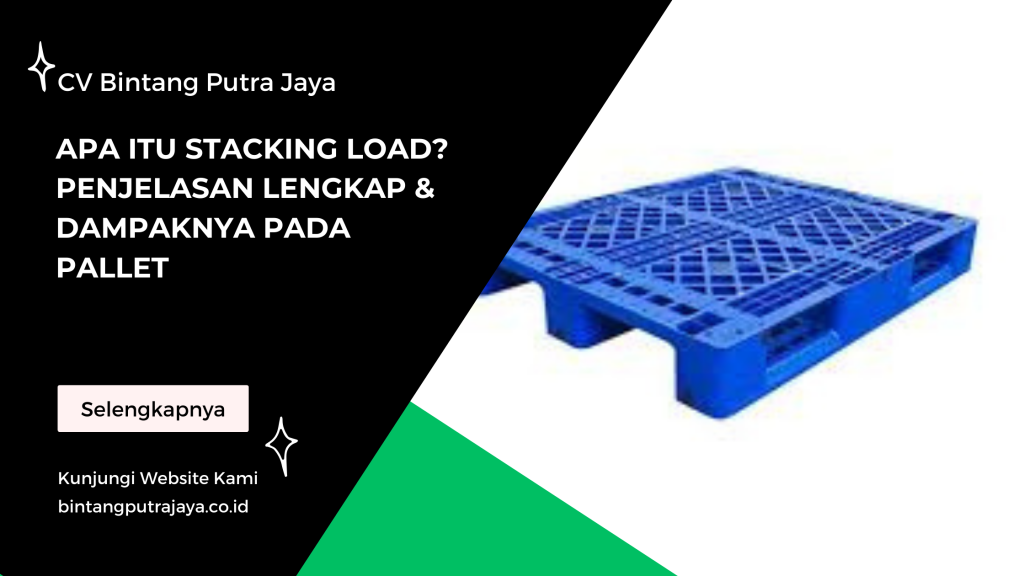 Apa Itu Stacking Load? Penjelasan Lengkap & Dampaknya pada Pallet