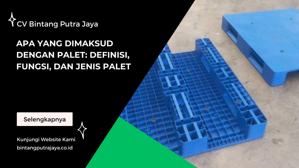 Apa yang Dimaksud dengan Palet: Definisi, Fungsi, dan Jenis Palet