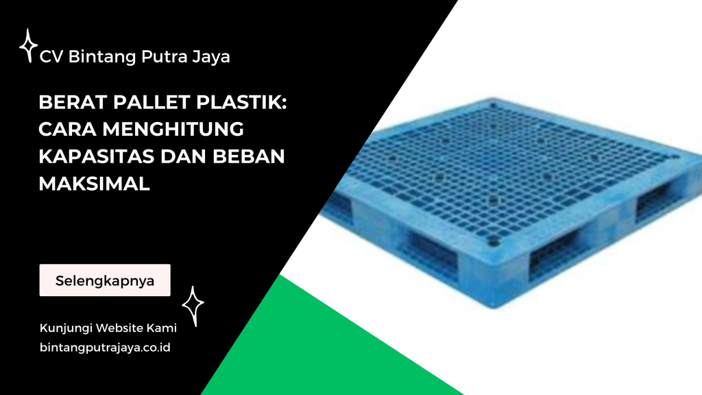 Berat Pallet Plastik: Cara Menghitung Kapasitas dan Beban Maksimal