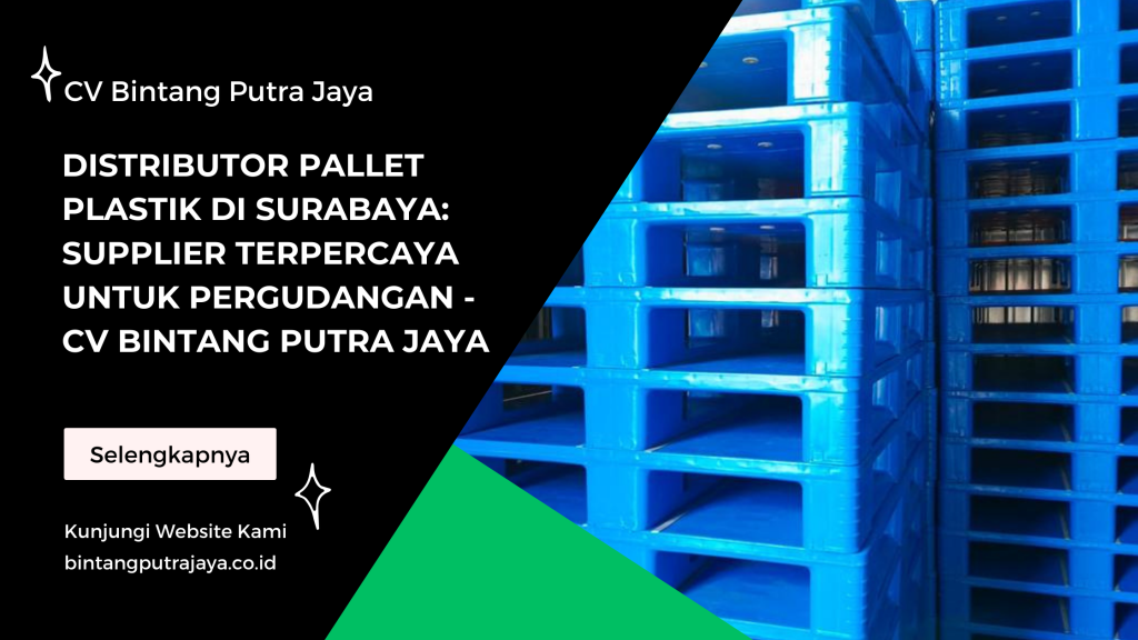 Distributor Pallet Plastik di Surabaya: Supplier Terpercaya untuk Pergudangan - CV Bintang Putra Jaya