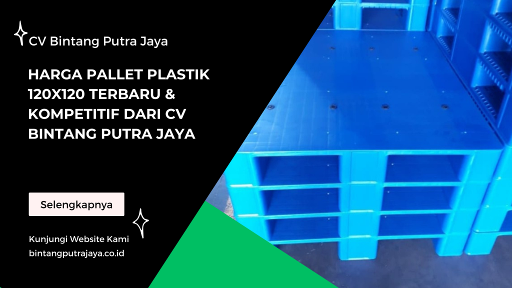 Harga Pallet Plastik 120x120 Terbaru & Kompetitif dari CV Bintang Putra Jaya