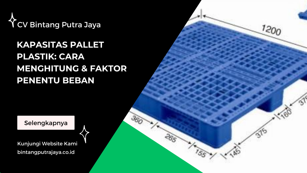 Kapasitas Pallet Plastik: Cara Menghitung & Faktor Penentu Beban