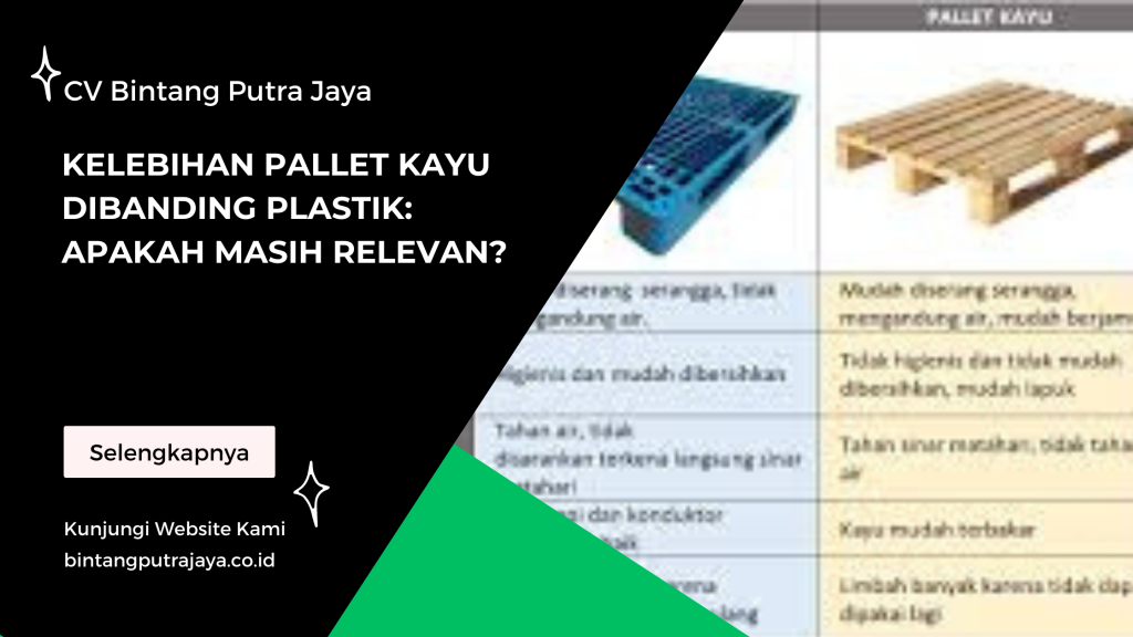 Kelebihan Pallet Kayu Dibanding Plastik: Apakah Masih Relevan?