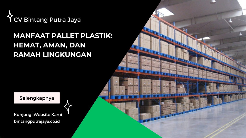 Manfaat Pallet Plastik: Hemat, Aman, dan Ramah Lingkungan