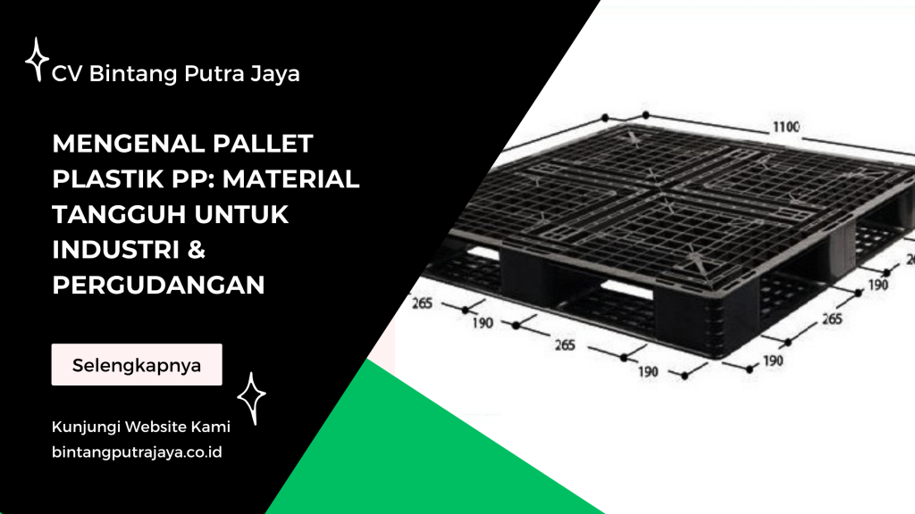 Mengenal Pallet Plastik PP: Material Tangguh untuk Industri & Pergudangan
