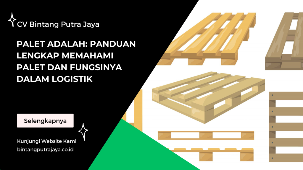 Palet adalah: Panduan Lengkap Memahami Palet dan Fungsinya dalam Logistik