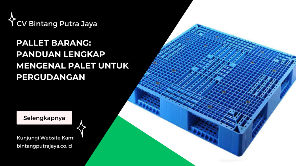 Pallet Barang: Panduan Lengkap Mengenal Palet untuk Pergudangan