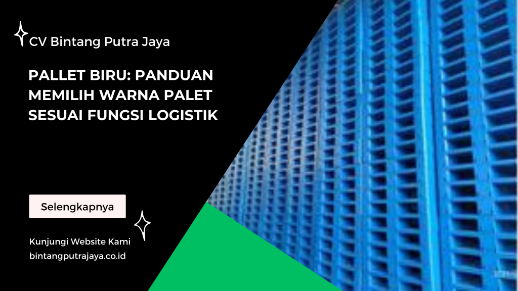 Pallet Biru: Panduan Memilih Warna Palet Sesuai Fungsi Logistik