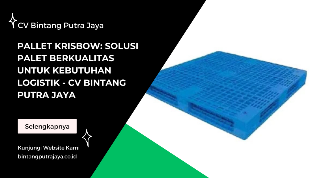 Pallet Krisbow: Solusi Palet Berkualitas untuk Kebutuhan Logistik - CV Bintang Putra Jaya