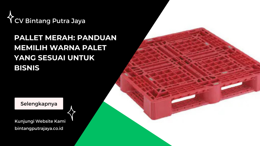 Pallet Merah: Panduan Memilih Warna Palet yang Sesuai untuk Bisnis