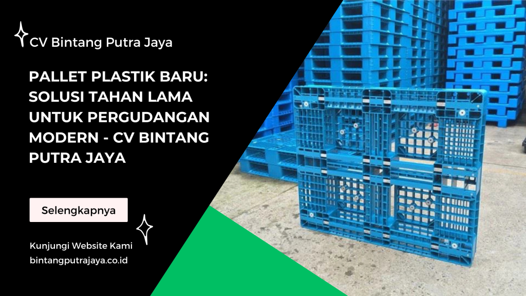 Pallet Plastik Baru: Solusi Tahan Lama untuk Pergudangan Modern - CV Bintang Putra Jaya