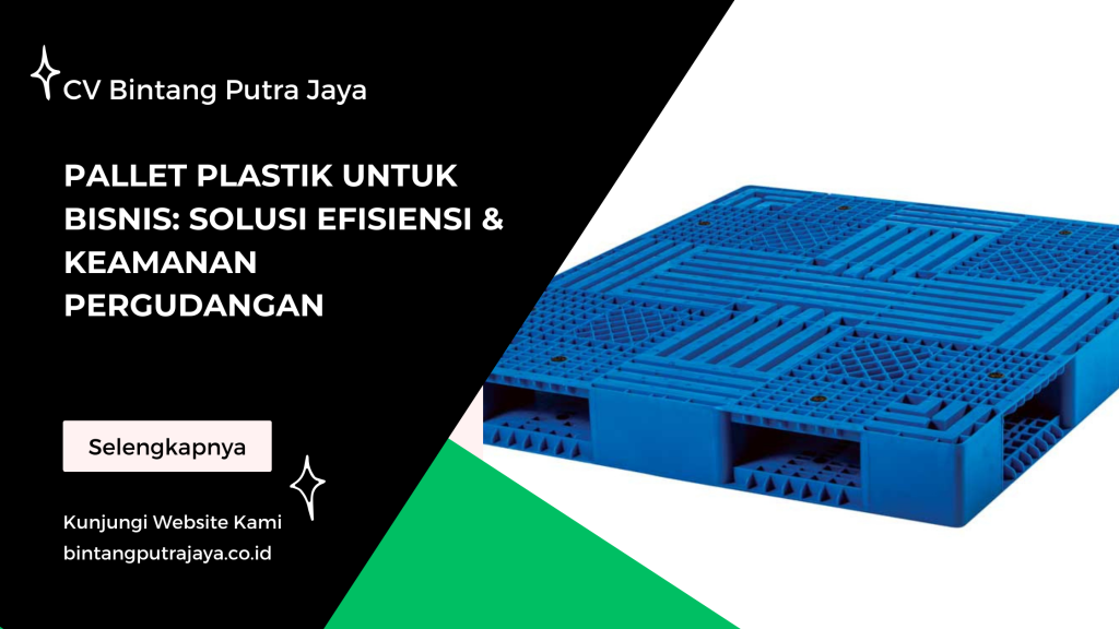 Pallet Plastik untuk Bisnis: Solusi Efisiensi & Keamanan Pergudangan