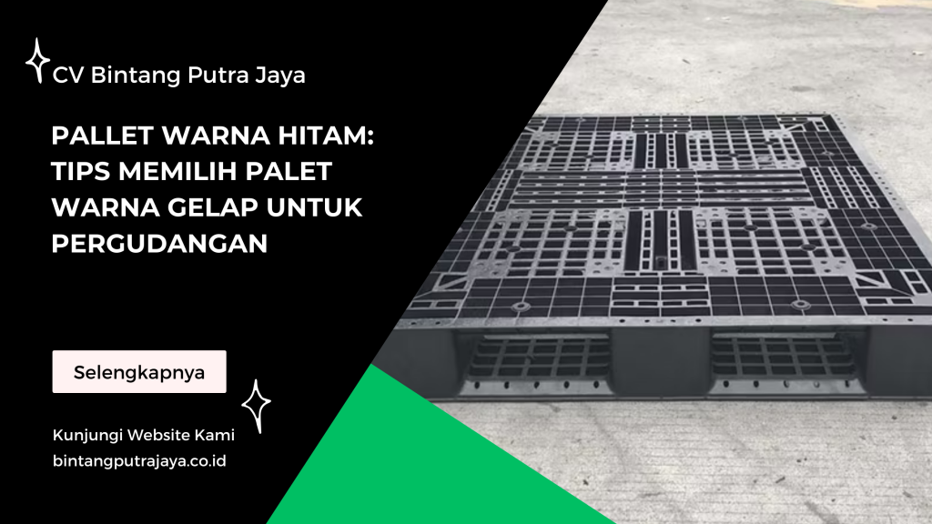 Pallet Warna Hitam: Tips Memilih Palet Warna Gelap untuk Pergudangan