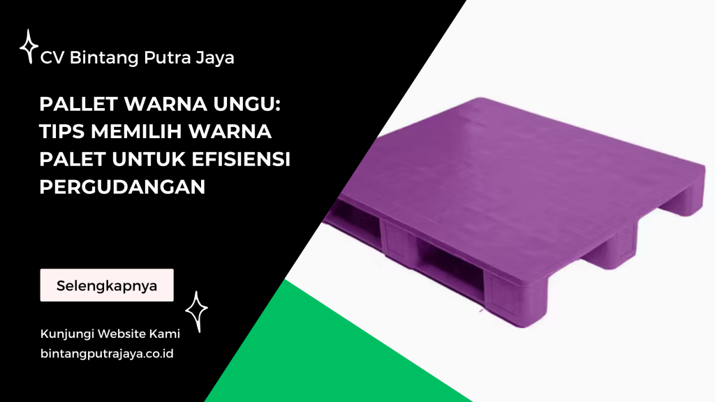 Pallet Warna Ungu: Tips Memilih Warna Palet untuk Efisiensi Pergudangan