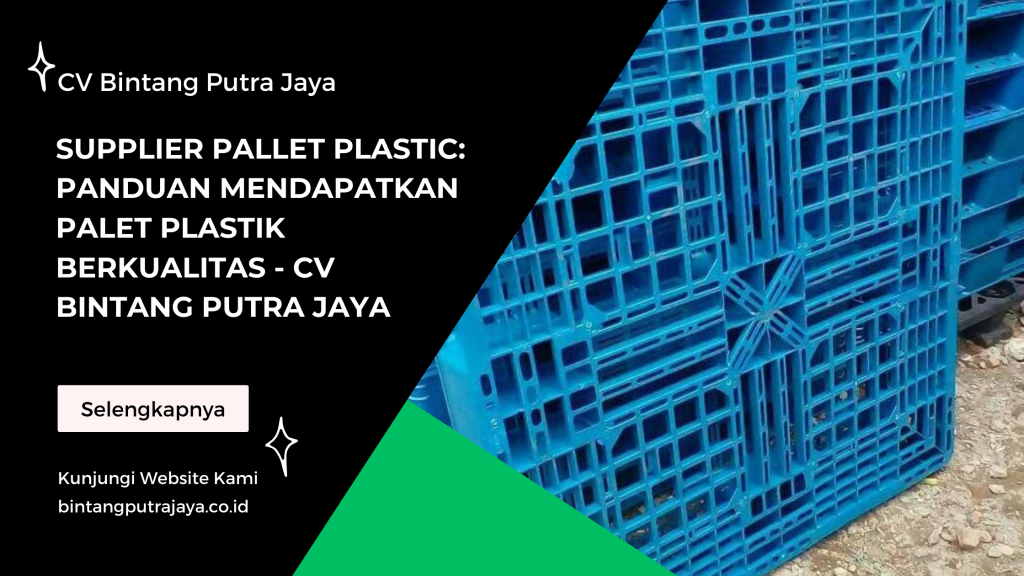 Supplier Pallet Plastic: Panduan Mendapatkan Palet Plastik Berkualitas - CV Bintang Putra Jaya