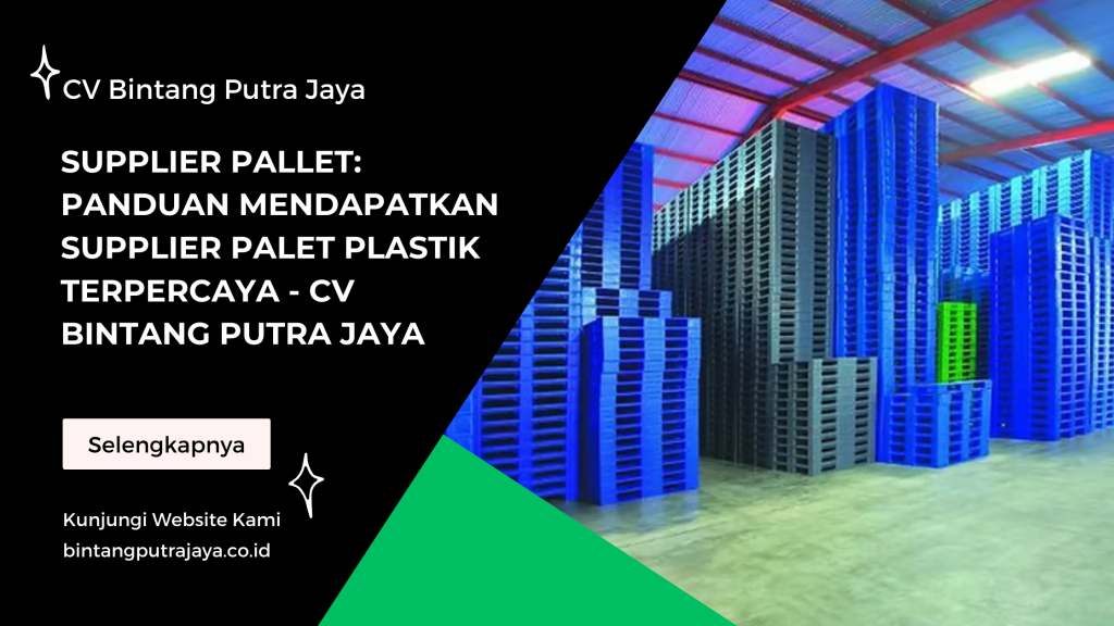 Supplier Pallet: Panduan Mendapatkan Supplier Palet Plastik Terpercaya - CV Bintang Putra Jaya