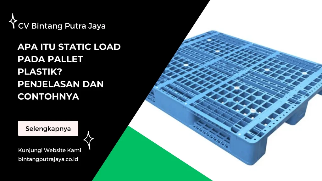 Apa Itu Static Load pada Pallet Plastik? Penjelasan dan Contohnya