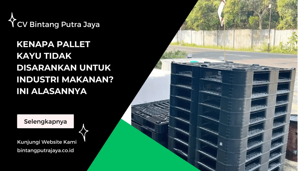 Kenapa Pallet Kayu Tidak Disarankan untuk Industri Makanan Ini Alasannya