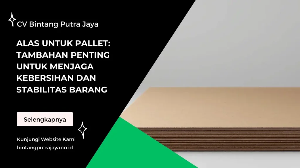 Alas untuk Pallet_ Tambahan Penting untuk Menjaga Kebersihan dan Stabilitas Barang