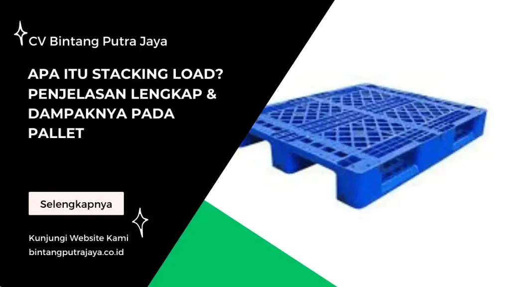 Apa Itu Stacking Load? Penjelasan Lengkap & Dampaknya pada Pallet