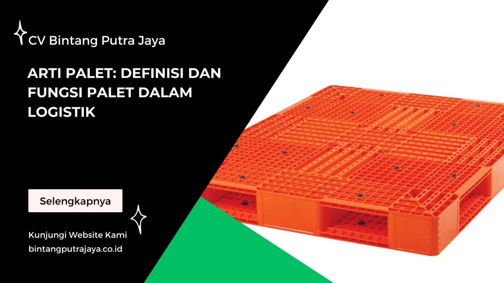 Arti Palet Definisi dan Fungsi Palet dalam Logistik
