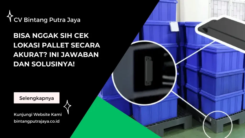 Bisa Nggak Sih Cek Lokasi Pallet Secara Akurat_ Ini Jawaban dan Solusinya!