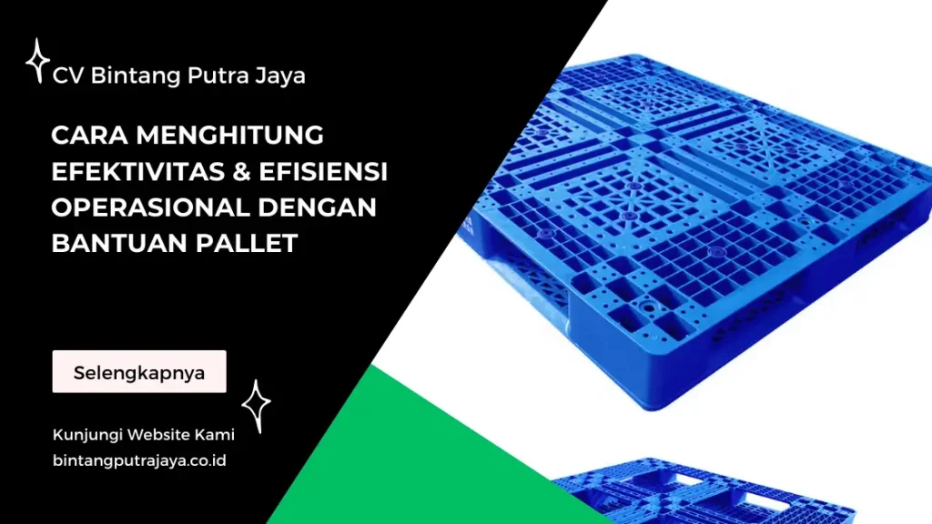 Cara Menghitung Efektivitas & Efisiensi Operasional dengan Bantuan Pallet