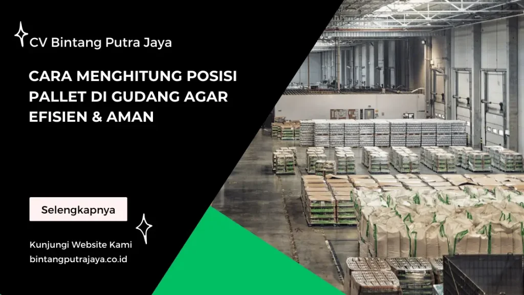 Cara Menghitung Posisi Pallet di Gudang Agar Efisien & Aman
