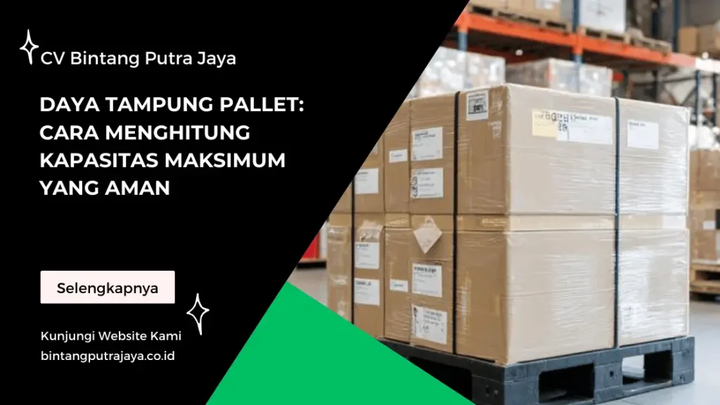 Daya Tampung Pallet: Cara Menghitung Kapasitas Maksimum yang Aman