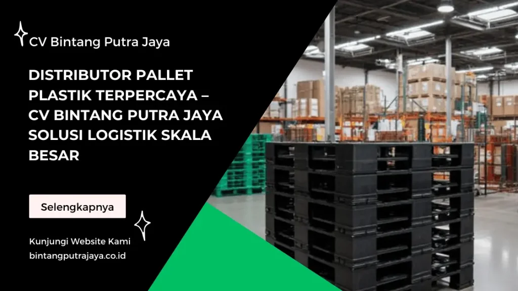 Distributor Pallet Plastik Terpercaya – CV Bintang Putra Jaya Solusi Logistik Skala Besar